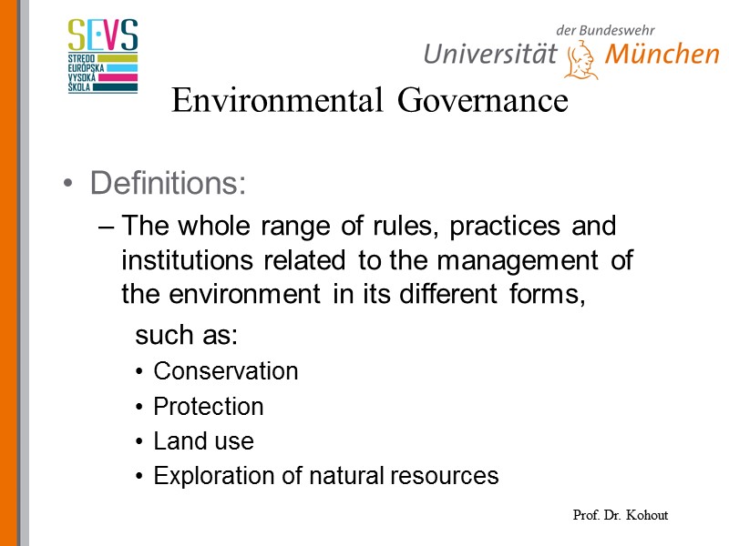 Environmental Governance Definitions: The whole range of rules, practices and institutions related to the